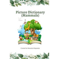Picture Dictionary (Mammals): Learn the Name and Spelling with Images