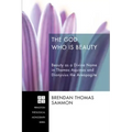 The God Who Is Beauty: Beauty as a Divine Name in Thomas Aquinas and Dionysius the Areopagite