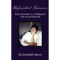 Unfinished Business: True Accounts in a Medium's Life as an Exorcist