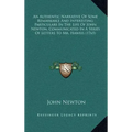 An Authentic Narrative of Some Remarkable and Interesting Particulars in the Life of John Newton, Communicated in a Series of Letters to Mr. Haweis (1