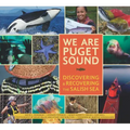 We Are Puget Sound: Discovering and Recovering the Salish Sea