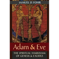 Adam & Eve: The Spiritual Symbolism of Genesis & Exodus