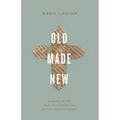 Old Made New: A Guide to the New Testament Use of the Old Testament