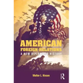American Foreign Relations: A New Diplomatic History