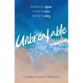 unbreakable: Breaking the silence, Finding my voice, Sharing my story