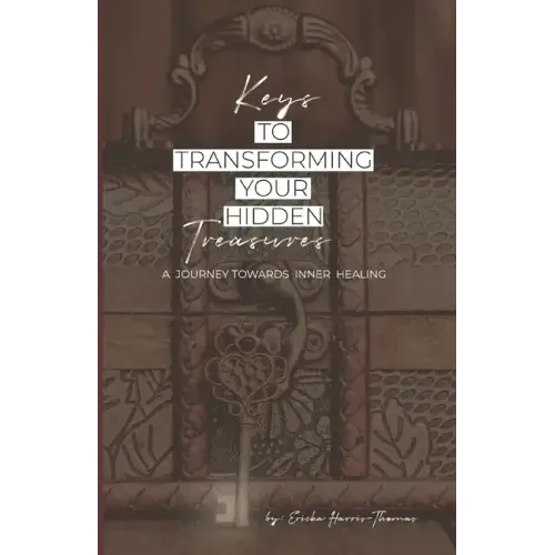 Keys to Transforming Your Hidden Treasures: A Journey Towards Inner Healing