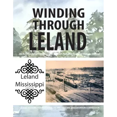 Winding Through Leland: An Architectural Guidebook to Leland's National Register Historic District