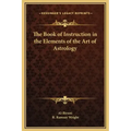 The Book of Instruction in the Elements of the Art of Astrology