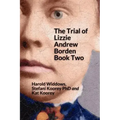 The Trial of Lizzie Andrew Borden Book Two