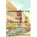 Growing Up In Old Franklin