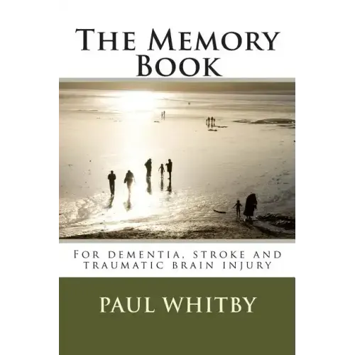 The Memory Book: For dementia, stroke and traumatic brain injury