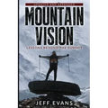 Mountain Vision: Lessons Beyond the Summit