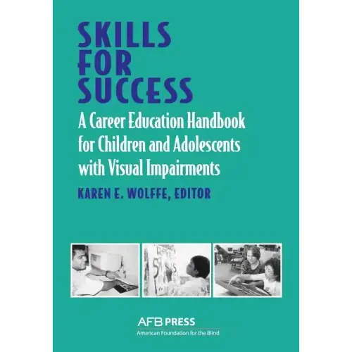 Skills for Success: A Career Education Handbook for Children and Adolescents with Visual Impairments