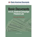Basic Documents in Federal Campaign Finance Law