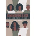 Remembering Gator: A Black Family Saga