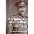 An Ipswich Man's War: The First World War Diaries of George Punchard