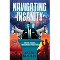 Navigating Insanity: One Man, One Mind, A Whole World of Questions