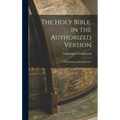 The Holy Bible, in the Authorized Version; With Notes and Introductions