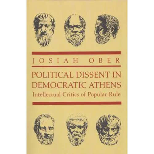 Political Dissent in Democratic Athens: Intellectual Critics of Popular Rule