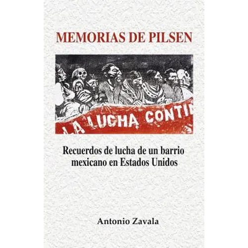 Memorias de Pilsen: Recuerdos de lucha de un barrio mexicano en Estados Unidos