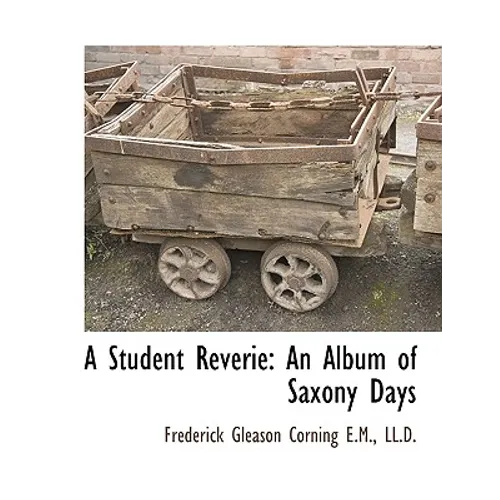 A Student Reverie: An Album of Saxony Days