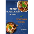 The New Dr. Nowzaradan Diet Plan and Cookbook for Beginners: A Beginner's Guide to Healthy Weight Loss with Dr. Nowzaradan's Proven Diet Plan (2024)