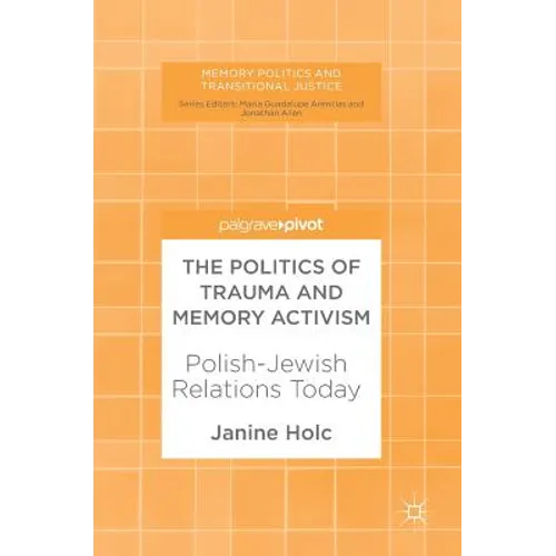 The Politics of Trauma and Memory Activism: Polish-Jewish Relations Today