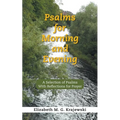 Psalms for Morning and Evening: A Selection of Psalms With Reflections for Prayer
