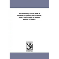 A Commentary on the Book of Leviticus, Expository and Practical, with Critical Notes. by the REV. Andrew A. Bonar...