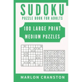 Sudoku Puzzle Book For Adults: 100 Large Print Medium Puzzles for Sudoku Lovers and Fanatics