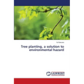 Tree planting, a solution to environmental hazard
