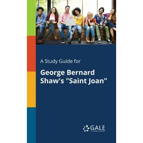 A Study Guide for George Bernard Shaw's "Saint Joan"