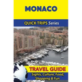 Monaco Travel Guide (Quick Trips Series): Sights, Culture, Food, Shopping & Fun