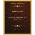 Sepher Yetzirah: The Book of Formation and the 32 Paths of Wisdom