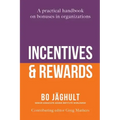 Incentives and Rewards: A practical handbook on bonuses in organizations
