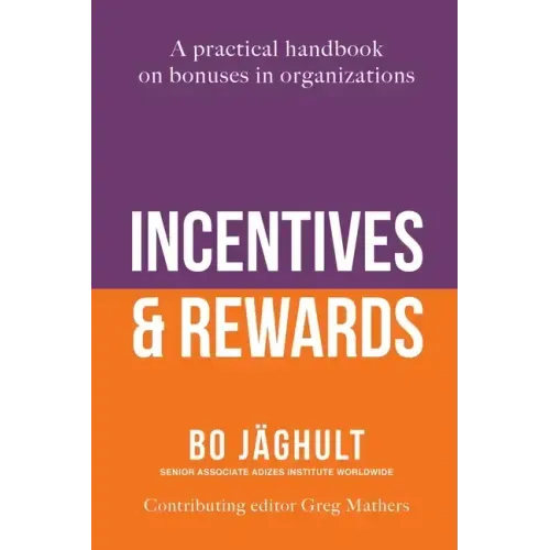 Incentives and Rewards: A practical handbook on bonuses in organizations