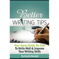 Better Writing Tips: Your Savvy Guide on How to Write Well & Improve Your Writing Skills