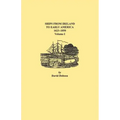 Ships from Ireland to Early America, 1623-1850. Volume I