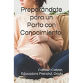 Preparándote para un Parto con Conocimiento