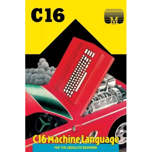 C16 Machine Language for the Absolute Beginner