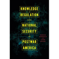 Knowledge Regulation and National Security in Postwar America