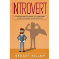 Introvert: Go from Wallflower to Confident Public Speaker in 30 Minutes