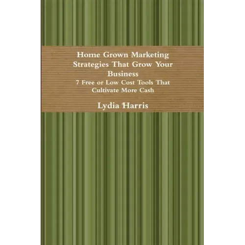 Home Grown Marketing Strategies That Grow Your Business