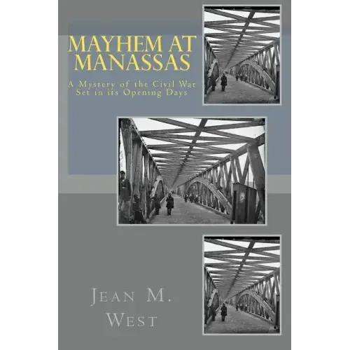 Mayhem at Manassas: A Mystery of the Civil War Set in its Opening Days