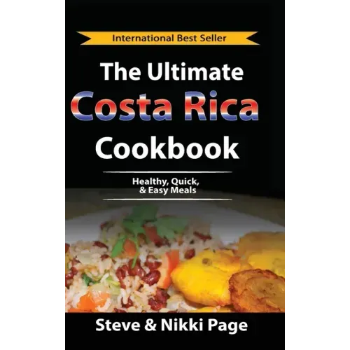 The Ultimate Costa Rica Cookbook: Healthy, Quick, & Easy Meals