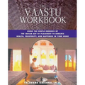 The Vaastu Workbook: Using the Subtle Energies of the Indian Art of Placement to Enhance Health, Prosperity, and Happiness in Your Home