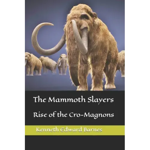 The Mammoth Slayers: Rise of the Cro-Magnons
