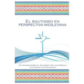 El Bautismo en Perspectiva Wesleyana
