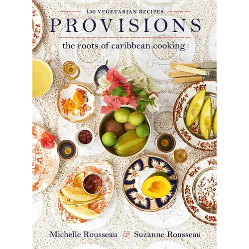 Provisions: The Roots of Caribbean Cooking -- 150 Vegetarian Recipes