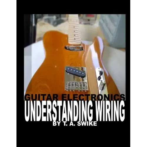 Guitar Electronics Understanding Wiring